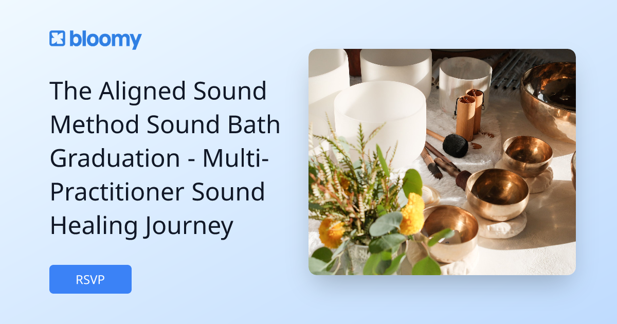 The Aligned Sound Method Sound Bath Graduation - Multi-Practitioner ...